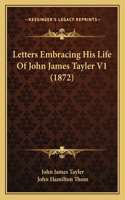 Letters Embracing His Life of John James Tayler V1 (1872)