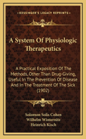 A System of Physiologic Therapeutics: A Practical Exposition of the Methods, Other Than Drug-Giving, Useful in the Prevention of Disease and in the Treatment of the Sick (1902)
