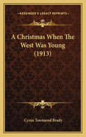 A Christmas When The West Was Young (1913)