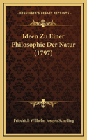Ideen Zu Einer Philosophie Der Natur (1797): (English)