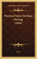 Practical Notes On Rope Driving (1894): (English)