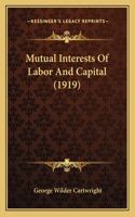 Mutual Interests Of Labor And Capital (1919)