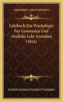 Lehrbuch Der Psychologie Fur Gymnasien Und Ahnliche Lehr Anstalten (1824)
