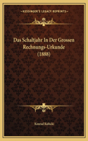 Das Schaltjahr In Der Grossen Rechnungs-Urkunde (1888)