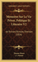 Memoires Sur La Vie Privee, Politique Et Litteraire V2