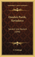 Dandin's Poetik, Kavjadarca: Sanskrit Und Deutsch (1890)