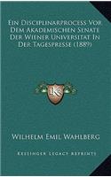 Disciplinarprocess Vor Dem Akademischen Senate Der Wiener Universitat In Der Tagespresse (1889)