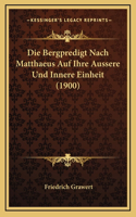 Die Bergpredigt Nach Matthaeus Auf Ihre Aussere Und Innere Einheit (1900)