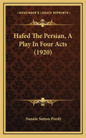 Hafed The Persian, A Play In Four Acts (1920)