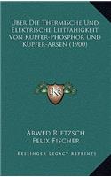 Uber Die Thermische Und Elektrische Leitfahigkeit Von Kupfer-Phosphor Und Kupfer-Arsen (1900)