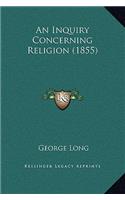 An Inquiry Concerning Religion (1855)