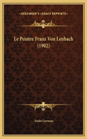 Le Peintre Franz Von Lenbach (1902): (French)