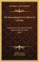 Die Verwendung Der Cavallerie Im Gefechte