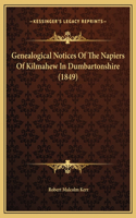 Genealogical Notices Of The Napiers Of Kilmahew In Dumbartonshire (1849)