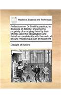 Reflections on Dr Smith's practice, in diseases of debility