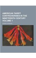 American Tariff Controversies in the Nineteenth Century Volume 1