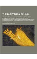 The Blow from Behind; Or, Some Features of the Anti-Imperialist Movement Attending the War with Spain, Together with a Consideration of Our Philippine