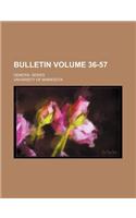Bulletin Volume 36-57; General Series