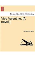 Vice Valentine. [A Novel.]