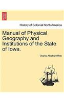 Manual of Physical Geography and Institutions of the State of Iowa.