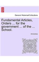 Fundamental Articles, Orders ... for the Government ... of the ... School.: (English)
