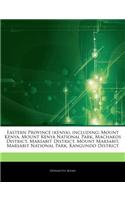 Articles on Eastern Province (Kenya), Including: Mount Kenya, Mount Kenya National Park, Machakos District, Marsabit District, Mount Marsabit, Marsabi