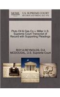 Pluto Oil & Gas Co V. Miller U.S. Supreme Court Transcript of Record with Supporting Pleadings