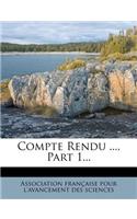 Compte Rendu ..., Part 1...: (French)