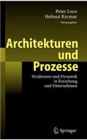 Architekturen Und Prozesse: Strukturen Und Dynamik in Forschung Und Unternehmen