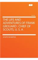 The Life and Adventures of Frank Grouard: Chief of Scouts, U. S. a