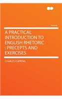 A Practical Introduction to English Rhetoric: Precepts and Exercises
