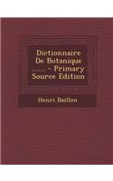 Dictionnaire de Botanique ...... - Primary Source Edition