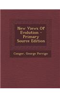 New Views of Evolution - Primary Source Edition