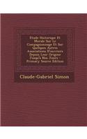 Etude Historique Et Morale Sur Le Compagnonnage Et Sur Quelques Autres Associations D'Ouvriers Depuis Leur Origine Jusqu'a Nos Jours - Primary Source