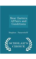 Near Eastern Affairs and Conditions - Scholar's Choice Edition