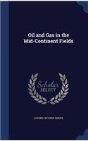 Oil and Gas in the Mid-Continent Fields