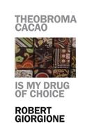 Theobroma Cacao is My Drug of Choice