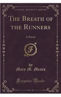 The Breath of the Runners: A Novel (Classic Reprint)