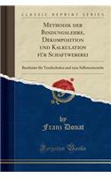 Methodik Der Bindungslehre, Dekomposition Und Kalkulation FÃ¼r Schaftweberei: Bearbeitet FÃ¼r Textilschulen Und Zum Selbstunterricht (Classic Reprint)