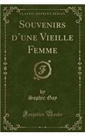 Souvenirs d'Une Vieille Femme (Classic Reprint)