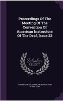 Proceedings of the Meeting of the Convention of American Instructors of the Deaf, Issue 22