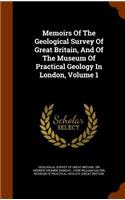 Memoirs Of The Geological Survey Of Great Britain, And Of The Museum Of Practical Geology In London, Volume 1