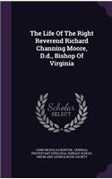 Life Of The Right Reverend Richard Channing Moore, D.d., Bishop Of Virginia