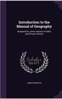 Introduction to the Manual of Geography: Designed for Junior Classes in Public and Private Schools(English)