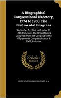 A Biographical Congressional Directory, 1774 to 1903. the Continental Congress