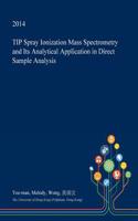 Tip Spray Ionization Mass Spectrometry and Its Analytical Application in Direct Sample Analysis