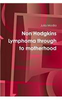 Non Hodgkins Lymphoma Through to Motherhood