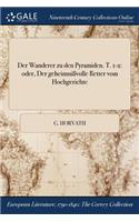 Der Wanderer Zu Den Pyramiden. T. 1-2