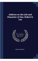 Address on the Life and Character of Gen. Robert E. Lee