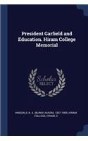 President Garfield and Education. Hiram College Memorial